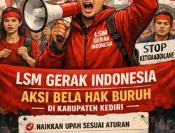 Perjuangkan Hak Buruh, LSM Gerak Indonesia Siap Gelar Aksi di Sejumlah Titik di Kabupaten Kediri.