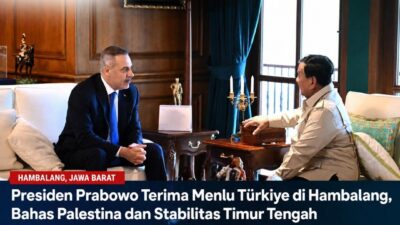 Presiden Prabowo Terima Menlu Türkiye di Hambalang, Bahas Palestina dan Stabilitas Timur Tengah.