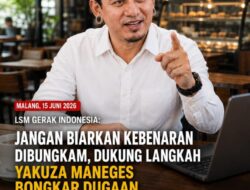 LSM Gerak Indonesia: Jangan Biarkan Kebenaran Dibungkam, Dukung Langkah Yakuza Maneges Bongkar Dugaan Pelanggaran Hukum di Malang.