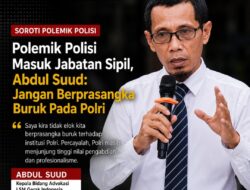 Abdul Suud: Jangan Berprasangka Buruk terhadap Polri dalam Polemik Polisi Masuk Jabatan Sipil.