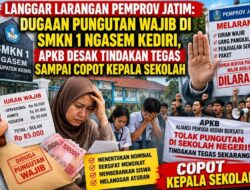 LANGGAR LARANGAN PEMPROV JATIM: DUGAAN PUNGUTAN WAJIB DI SMKN 1 NGASEM KEDIRI, APKB DESAK TINDAKAN TEGAS SAMPAI COPOT KEPALA SEKOLAH