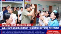 Datangi RSUD Thomsen Nias, Gubernur Sumut Komitmen Tingkatkan Layanan Kesehatan